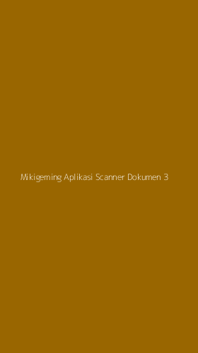 Tampilan Antarmuka Aplikasi Mikigeming Aplikasi Scanner Dokumen - 3