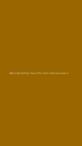 Tampilan Antarmuka Aplikasi Mikro4d Daftar Akun Pro Slot Internasional - 4