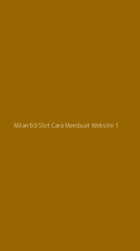 Tampilan Antarmuka Aplikasi Milan 69 Slot Cara Membuat Website - 1