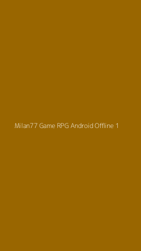 Tampilan Antarmuka Aplikasi Milan77 Game Rpg Android Offline - 1