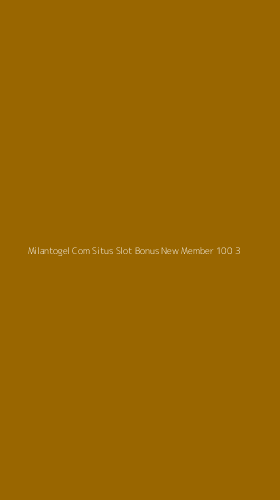 Tampilan Antarmuka Aplikasi Milantogel Com Situs Slot Bonus New Member 100 - 3