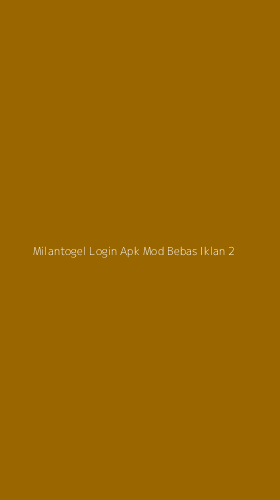 Tampilan Antarmuka Aplikasi Milantogel Login Apk Mod Bebas Iklan - 2