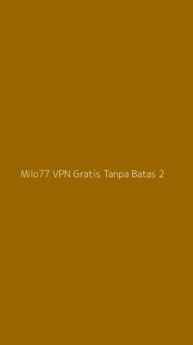 Tampilan Antarmuka Aplikasi Milo77 Vpn Gratis Tanpa Batas - 2