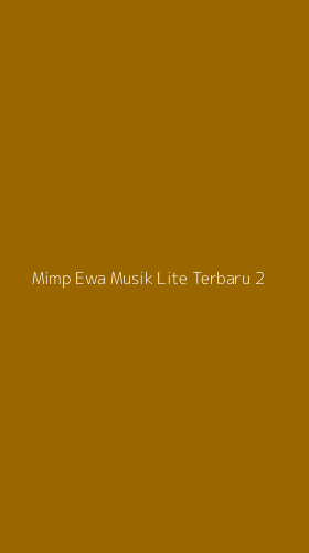 Tampilan Antarmuka Aplikasi Mimp Ewa Musik Lite Terbaru - 2