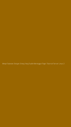 Tampilan Antarmuka Aplikasi Mimpi Salaman Dengan Orang Yang Sudah Meninggal Togel Tutorial Server Linux - 2