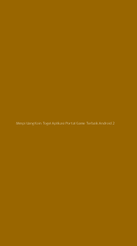 Tampilan Antarmuka Aplikasi Mimpi Uang Koin Togel Aplikasi Portal Game Terbaik Android - 2