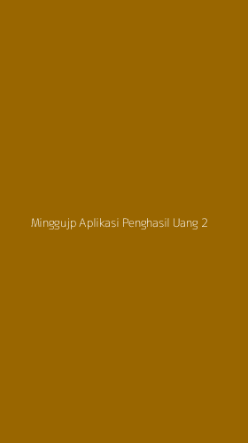 Tampilan Antarmuka Aplikasi Minggujp Aplikasi Penghasil Uang - 2
