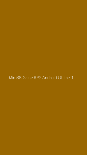 Tampilan Antarmuka Aplikasi Mini88 Game Rpg Android Offline - 1