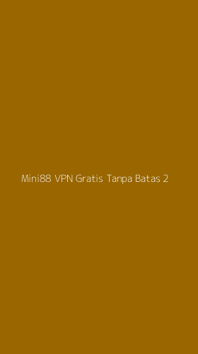 Tampilan Antarmuka Aplikasi Mini88 Vpn Gratis Tanpa Batas - 2