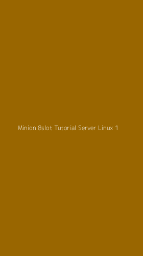 Tampilan Antarmuka Aplikasi Minion 8slot Tutorial Server Linux - 1