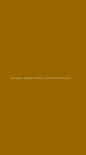 Tampilan Antarmuka Aplikasi Miniselot Aplikasi Daftar Slot Resmi Android - 1