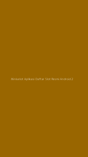 Tampilan Antarmuka Aplikasi Miniselot Aplikasi Daftar Slot Resmi Android - 2