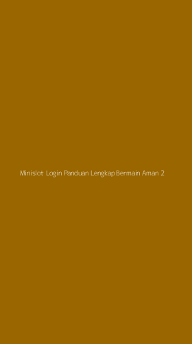 Tampilan Antarmuka Aplikasi Minislot Login Panduan Lengkap Bermain Aman - 2