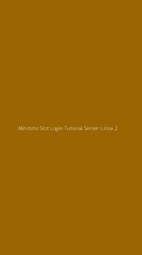 Tampilan Antarmuka Aplikasi Minitoto Slot Login Tutorial Server Linux - 2
