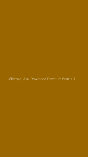 Tampilan Antarmuka Aplikasi Mintogel Apk Download Premium Gratis - 1