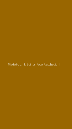 Tampilan Antarmuka Aplikasi Miototo Link Editor Foto Aesthetic - 1