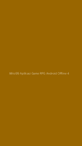 Tampilan Antarmuka Aplikasi Mito99 Aplikasi Game Rpg Android Offline - 4