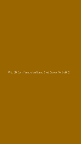 Tampilan Antarmuka Aplikasi Mito99 Com Kumpulan Game Slot Gacor Terbaik - 2