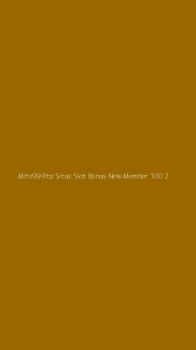 Tampilan Antarmuka Aplikasi Mito99 Rtp Situs Slot Bonus New Member 100 - 2
