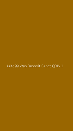Tampilan Antarmuka Aplikasi Mito99 Wap Deposit Cepat Qris - 2
