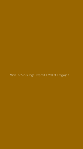 Tampilan Antarmuka Aplikasi Mitra 77 Situs Togel Deposit E Wallet Lengkap - 1