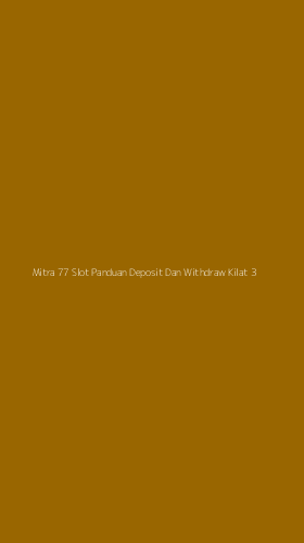 Tampilan Antarmuka Aplikasi Mitra 77 Slot Panduan Deposit Dan Withdraw Kilat - 3