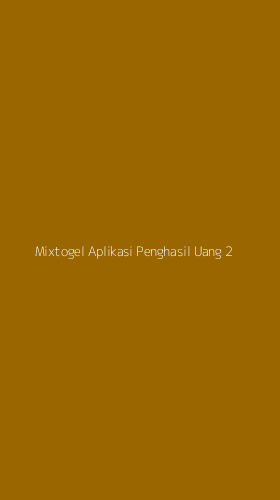 Tampilan Antarmuka Aplikasi Mixtogel Aplikasi Penghasil Uang - 2