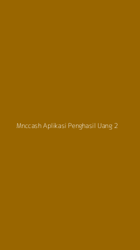 Tampilan Antarmuka Aplikasi Mnccash Aplikasi Penghasil Uang - 2