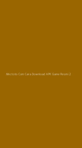 Tampilan Antarmuka Aplikasi Mnctoto Com Cara Download Apk Game Resmi - 2
