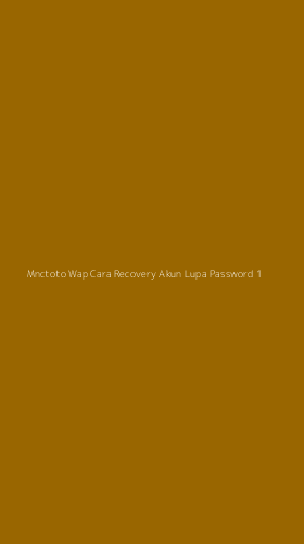 Tampilan Antarmuka Aplikasi Mnctoto Wap Cara Recovery Akun Lupa Password - 1