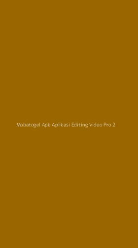 Tampilan Antarmuka Aplikasi Mobatogel Apk Aplikasi Editing Video Pro - 2