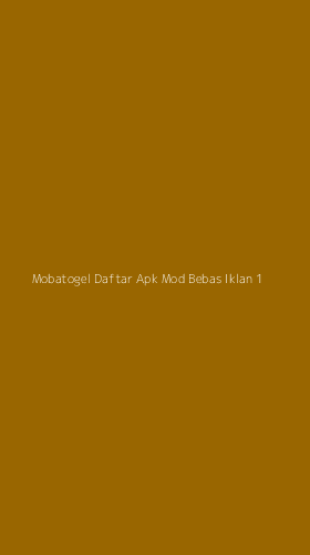 Tampilan Antarmuka Aplikasi Mobatogel Daftar Apk Mod Bebas Iklan - 1