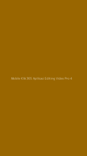 Tampilan Antarmuka Aplikasi Mobile Klik365 Aplikasi Editing Video Pro - 4