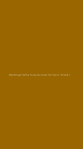 Tampilan Antarmuka Aplikasi Mobiletogel Daftar Kumpulan Game Slot Gacor Terbaik - 2