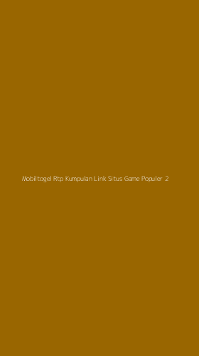 Tampilan Antarmuka Aplikasi Mobiltogel Rtp Kumpulan Link Situs Game Populer - 2