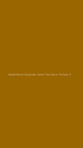 Tampilan Antarmuka Aplikasi Modal Receh Kumpulan Game Slot Gacor Terbaik - 3