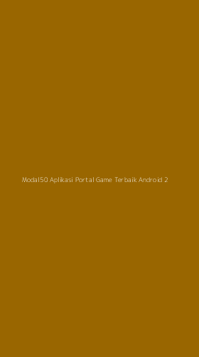 Tampilan Antarmuka Aplikasi Modal50 Aplikasi Portal Game Terbaik Android - 2