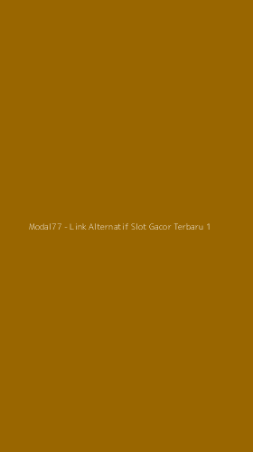 Tampilan Antarmuka Aplikasi Modal77 - Link Alternatif Slot Gacor Terbaru - 1