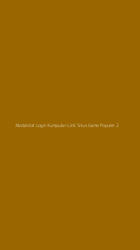 Tampilan Antarmuka Aplikasi Modalslot Login Kumpulan Link Situs Game Populer - 2