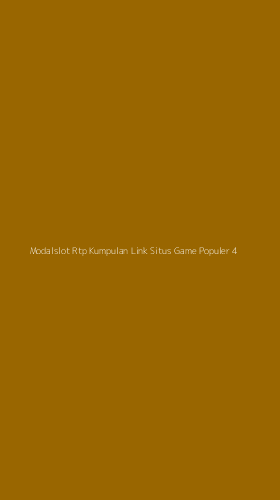 Tampilan Antarmuka Aplikasi Modalslot Rtp Kumpulan Link Situs Game Populer - 4