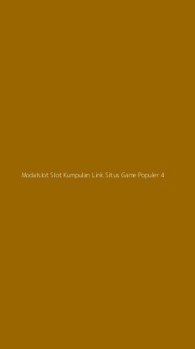 Tampilan Antarmuka Aplikasi Modalslot Slot Kumpulan Link Situs Game Populer - 4