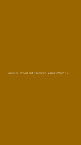 Tampilan Antarmuka Aplikasi Modus4d Rtp Slot Tertinggi Hari Ini Gampang Maxwin - 3
