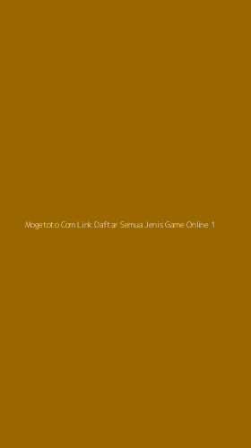 Tampilan Antarmuka Aplikasi Mogetoto Com Link Daftar Semua Jenis Game Online - 1