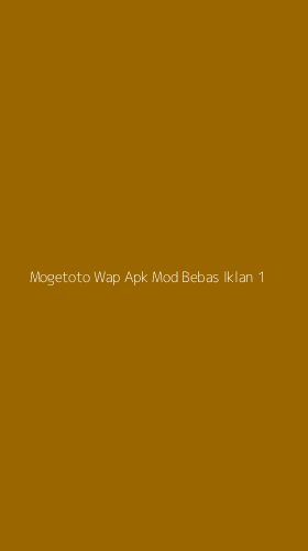 Tampilan Antarmuka Aplikasi Mogetoto Wap Apk Mod Bebas Iklan - 1