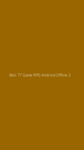 Tampilan Antarmuka Aplikasi Moli 77 Game Rpg Android Offline - 2