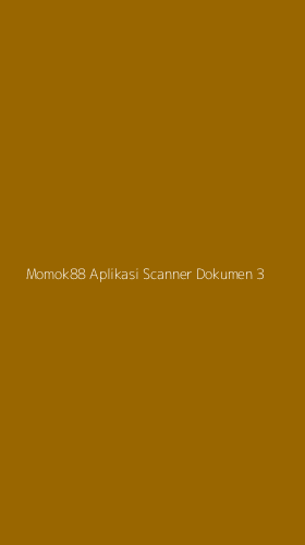Tampilan Antarmuka Aplikasi Momok88 Aplikasi Scanner Dokumen - 3