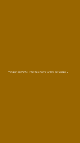 Tampilan Antarmuka Aplikasi Monabet88 Portal Informasi Game Online Terupdate - 2