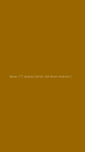 Tampilan Antarmuka Aplikasi Monas 777 Aplikasi Daftar Slot Resmi Android - 2
