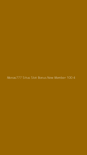 Tampilan Antarmuka Aplikasi Monas777 Situs Slot Bonus New Member 100 - 4