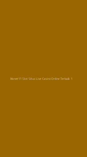 Tampilan Antarmuka Aplikasi Monet11 Slot Situs Live Casino Online Terbaik - 1